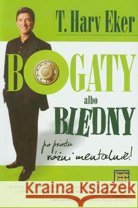 Bogaty albo biedny. Po prostu różni mentalnie 2012 Eker T.Harv 9788362304653 Studio Emka