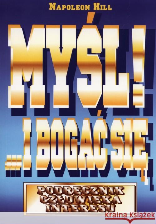 Myśl i bogać się. Podręcznik człowieka...w.2012 Hill Napoleon 9788362304660 Studio Emka