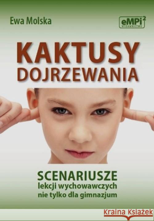Kaktusy dojrzewania. Scenariusze lekcji wychowaw. Molska Ewa 9788362325146 eMPi2 Mariana Pietraszewskiego