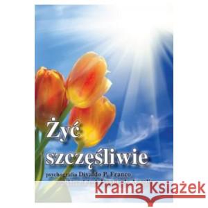 Żyć szczęśliwie FRANCO DIVALDO P. 9788362402113