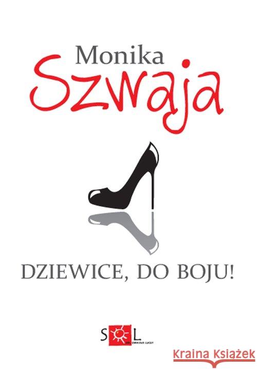 Dziewice do boju Szwaja Monika 9788362405381 Sol