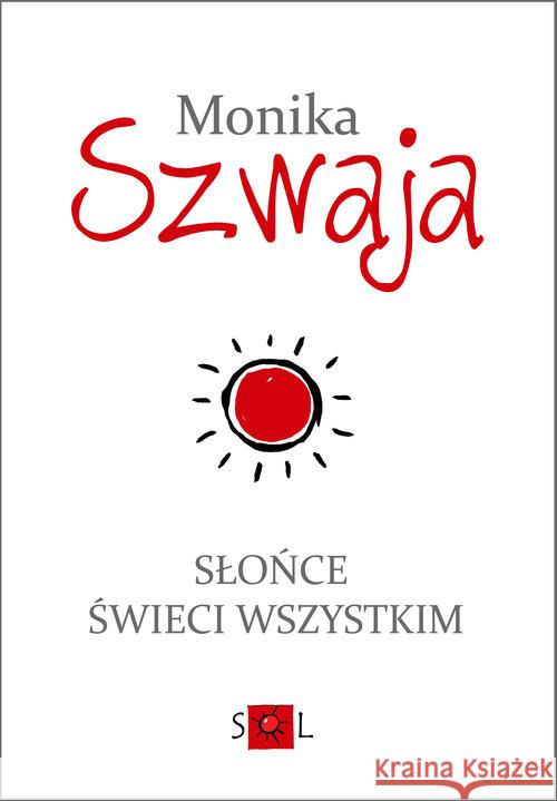 Słońce świeci wszystkim Szwaja Monika 9788362405923 Sol