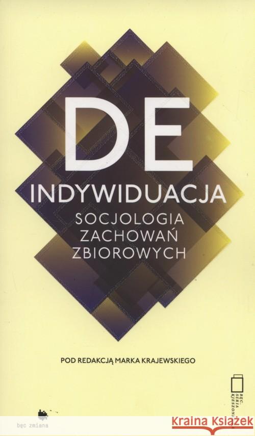Deindywiduacja. Socjologia zachowań zbiorowych  9788362418381 Fundacja Bęc Zmiana