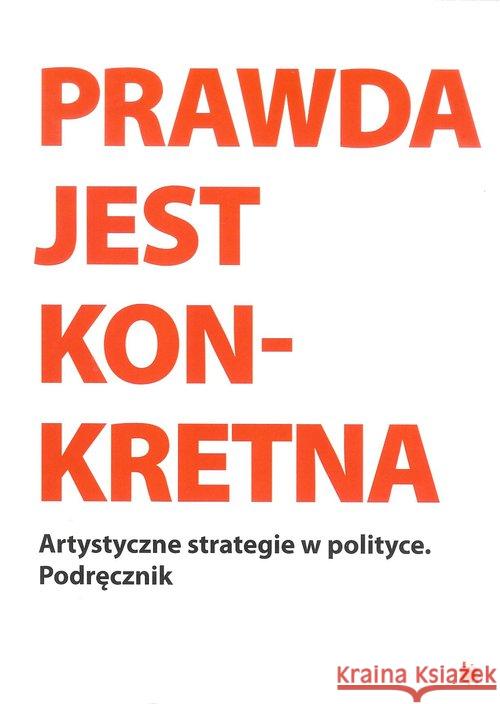 Prawda jest konkretna  9788362418749 Fundacja Bęc Zmiana