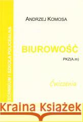 Biurowość ćwiczenia PKZ (A.m) w.2021 EKONOMIK Andrzej Komosa 9788362481361