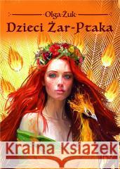 Dzieci Żar-Ptaka Olga Żuk 9788362586158