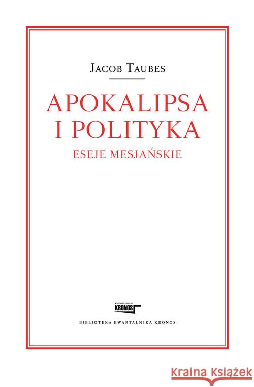 Apokalipsa i polityka. Eseje mesjańskie Taubes Jacob 9788362609116 Sic!