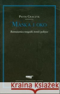 Maska i oko razważania o tragedii i polityce Graczyk Piotr 9788362609147 Fundacja Augusta hr. Cieszkowskiego