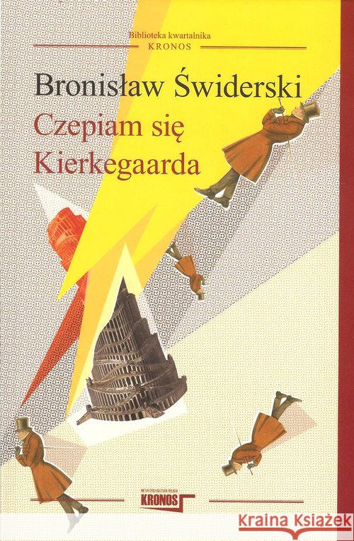Czepiam się Kierkegaarda Świderski Bronisław 9788362609543 Fundacja Augusta hr. Cieszkowskiego