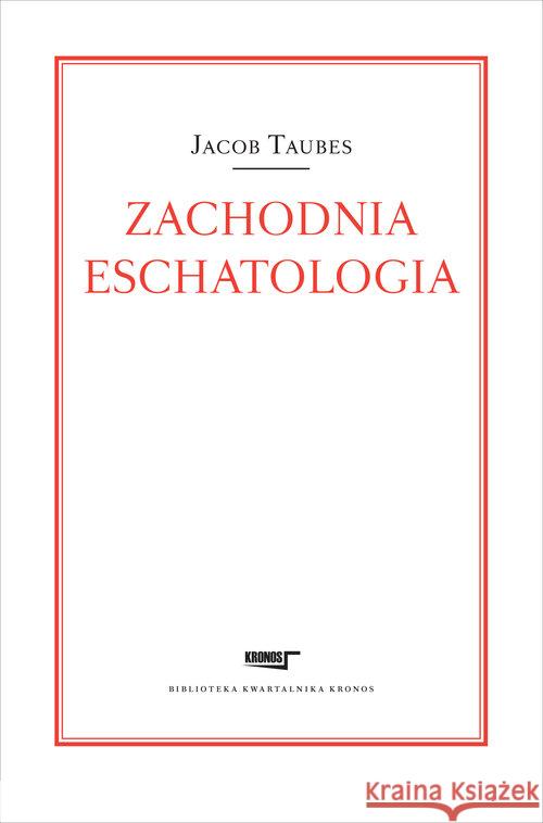 Zachodnia eschatologia Taubes Jacob 9788362609628 Fundacja Augusta hr. Cieszkowskiego