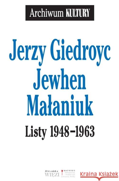 Listy 1948-1963 Giedroyc Jerzy Małaniuk Jewhen 9788362610679 Więź