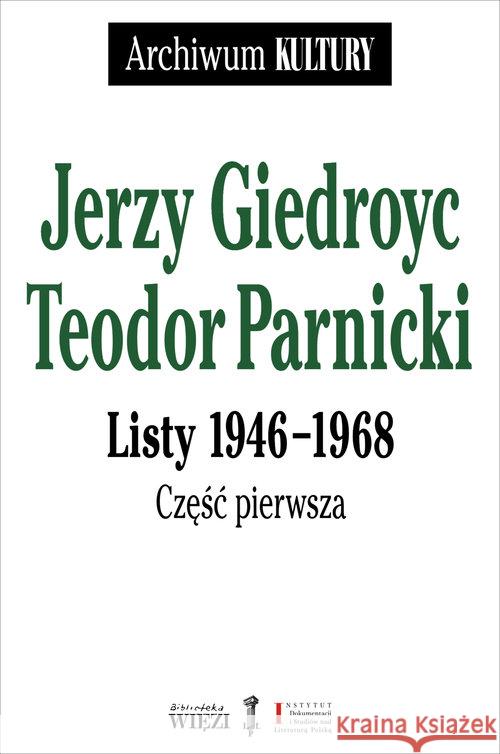 Listy 1946-1968. Część 1-2 Giedroyc Jerzy Parnicki Teodor 9788362610723 Więź