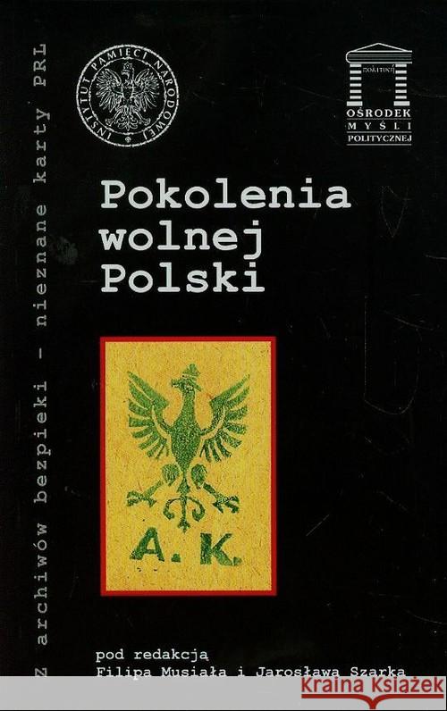 Pokolenia wolnej Polski  9788362628339 Ośrodek Myśli Politycznej