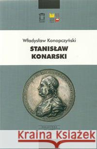 Stanisław Konarski Konopczyński Władysław 9788362628858 Ośrodek Myśli Politycznej