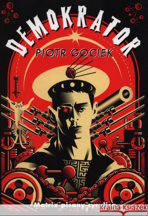 Demokrator. Matrix pisany cyrylicą Gociek Piotr 9788362730483