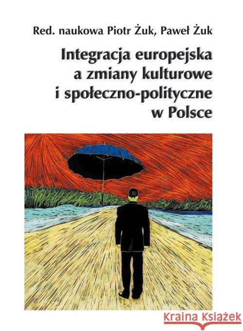 Integracja europejska a zmiany kulturowe i społeczno-polityczne w Polsce  9788362744435 Książka i Prasa