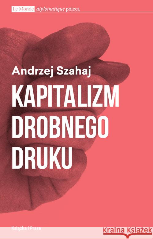 Kapitalizm drobnego druku Szahaj Andrzej 9788362744862 Książka i Prasa