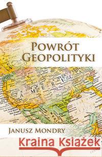 Powrót geopolityki Mondry Janusz 9788362751006 Rambler