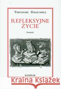 Refleksyjne życie Dalrymple Theodor 9788362751044