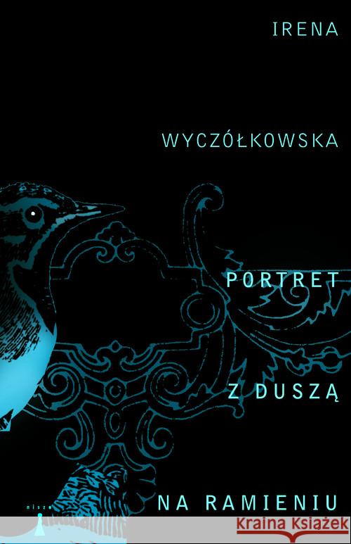 Portret z duszą na ramieniu Wyczółkowska Irena 9788362795192 Nisza