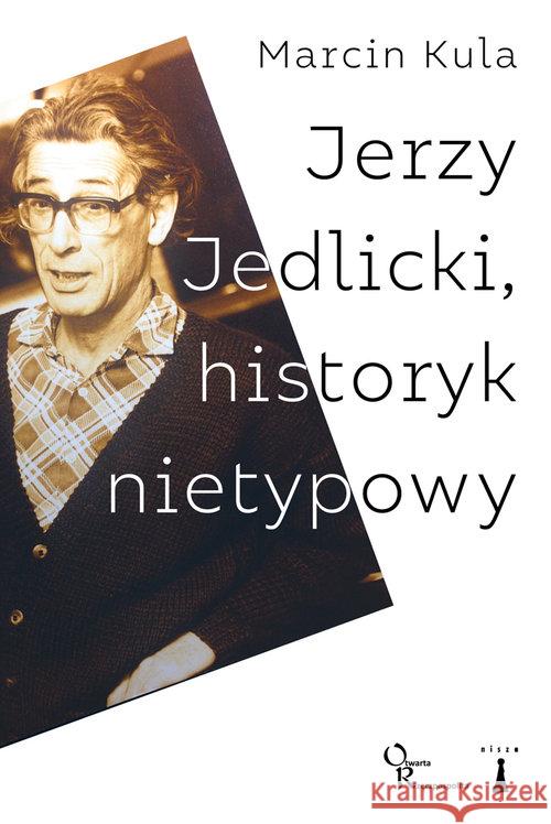 Jerzy Jedlicki historyk nietypowy Kula Marcin 9788362795802