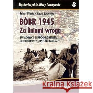 Bóbr 1945. Za liniami wroga TW Primke Robert, Szczerepa Maciej 9788362809424