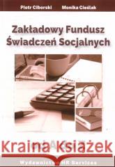 Zakładowy Fundusz Świadczeń Socjalnych od A do Z Monika Cieślak, Piotr Ciborski 9788362838653