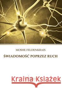 Świadomość poprzez ruch Feldenkrais Moshe 9788362842032 Virgo