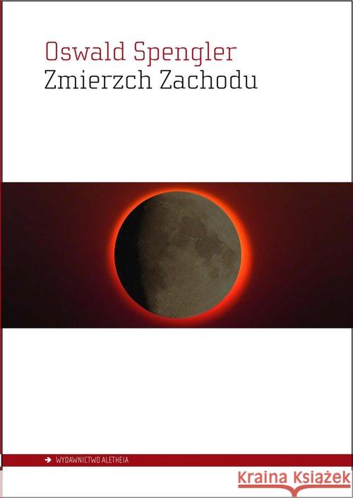 Zmierzch Zachodu Spengler Oswald 9788362858637 Aletheia