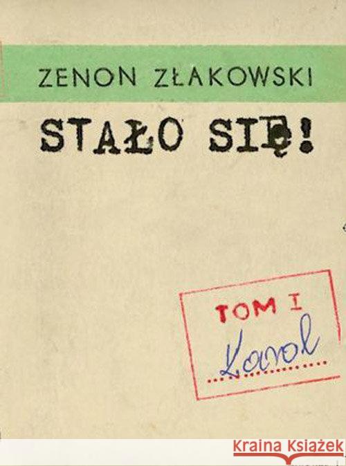 Stało się! T.1 Karol Złakowski Zenon 9788362863808 Elset