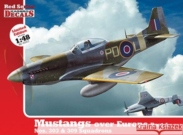 1/48 Mustangs Over Europe: Part 1. Nos. 303 & 309 Squadrons  9788362878765 Kagero Oficyna Wydawnicza