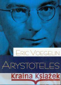 Porządek i Historia. Arystoteles Voegelin Eric 9788362884001