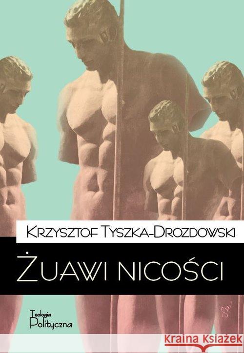 Żuawi nicości Tyszka-Drozdowski Krzysztof 9788362884063