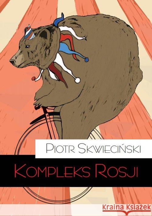 Kompleks Rosji Skwieciński Piotr 9788362884339 Teologia Polityczna