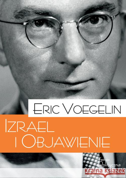 Porządek i Historia. Izrael i Objawienie Voegelin Eric 9788362884360