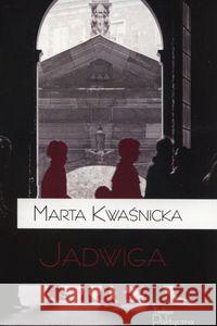 Jadwiga Kwaśnicka Marta 9788362884841 Teologia Polityczna