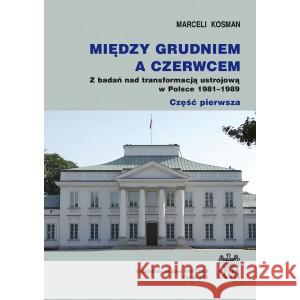 Między grudniem a czerwcem Kosman Marceli 9788362907397 Wydawnictwo Naukowe UAM