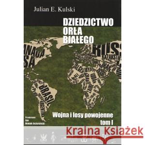 Dziedzictwo Orła Białego t.1 KULSKI JULIAN E. 9788362923007