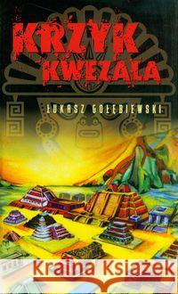 Krzyk Kwezala Gołębiewski Łukasz 9788362948031 Jirafa Roja