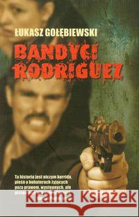 Bandyci Rodriguez Gołębiewski Łukasz 9788362948956 Jirafa Roja