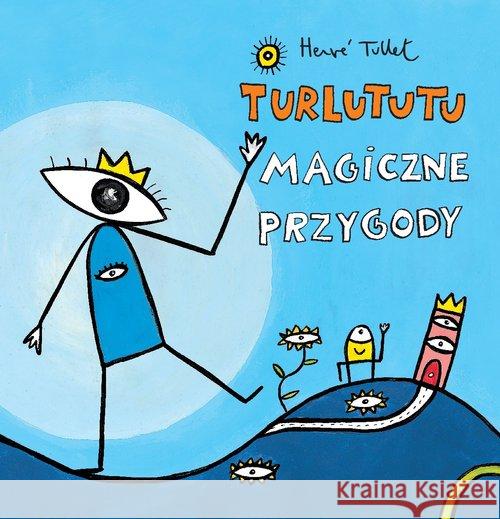 Turlututu. Magiczne przygody Tullet Herve 9788362965359 Babaryba