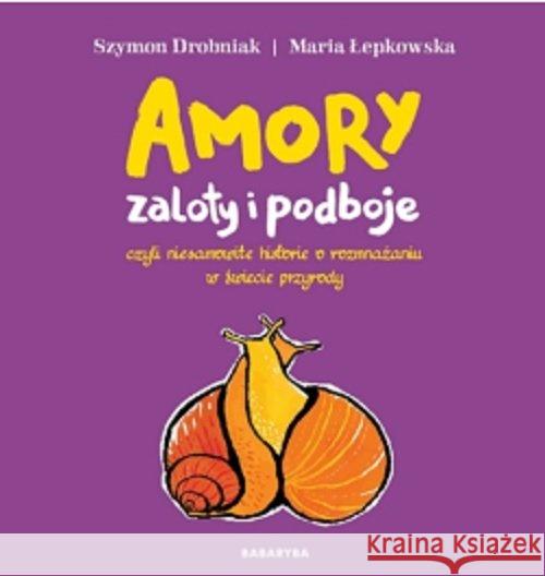 Amory - zaloty i podboje Drobniak Szymon Łepkowska Maria 9788362965540 Babaryba