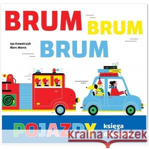 Pojazdy. Księga dźwięków brum, brum, brum! KOWALCZYK IGA, MARRA MARC 9788362965854