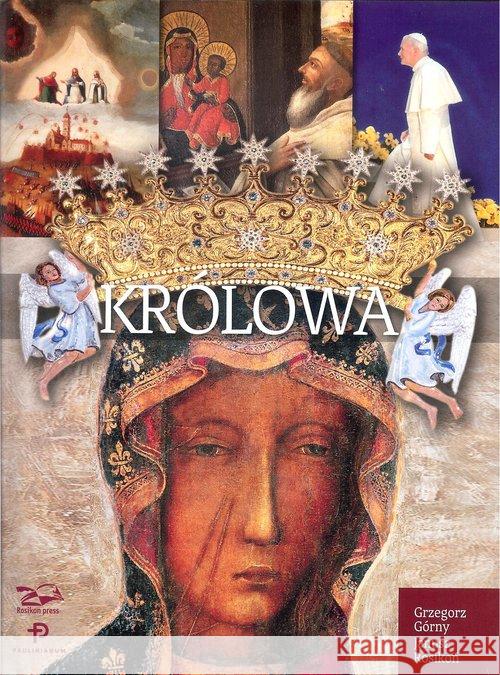 Królowa. Matka Boża z Jasnej Góry. Górny Grzegorz Rosikoń Janusz 9788362981779 Paulinianum