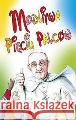 Modlitwa pięciu palców Papież Franciszek 9788362985166