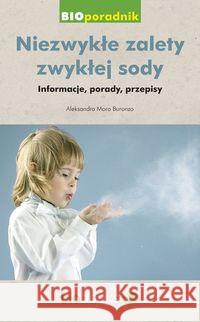 Niezwykłe zalety zwykłej sody. Informacje, porady Buronzo Alessandra Moro 9788362991037 Biobooks