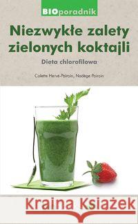 Niezwykłe zalety zielonych koktajli Herve-Pairain Colette Pairain Nadege 9788362991099 Biobooks