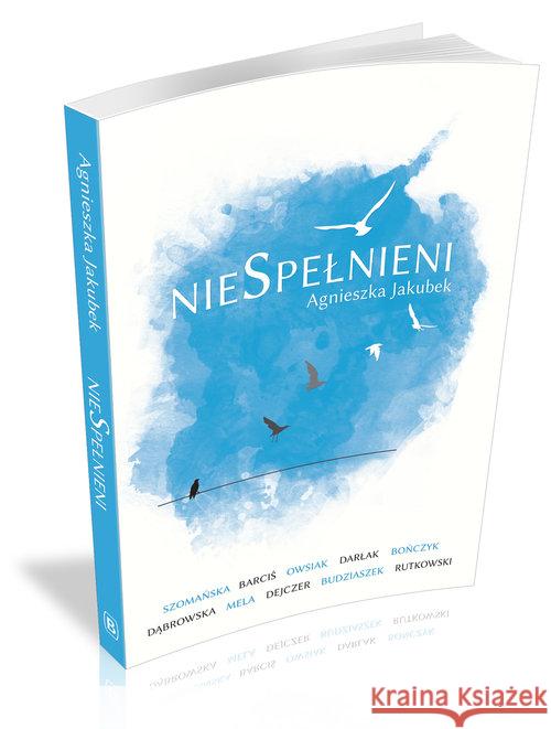 NieSpełnieni Jakubek Agnieszka 9788362993581 Borgis