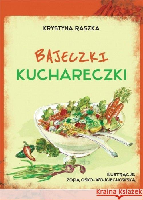 Bajeczki kuchareczki Krystyna Raszka 9788362993970