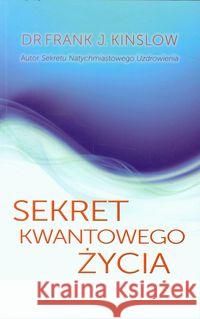 Sekret kwantowego życia Kinslow Frank J. 9788363046101 P&G Editors